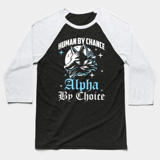 Human By Chance Alpha By Choice Alpha Wolf Women Baseball T-Shirt